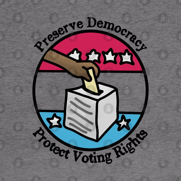 Preserve Democracy - Protect Voting Rights by Slightly Unhinged